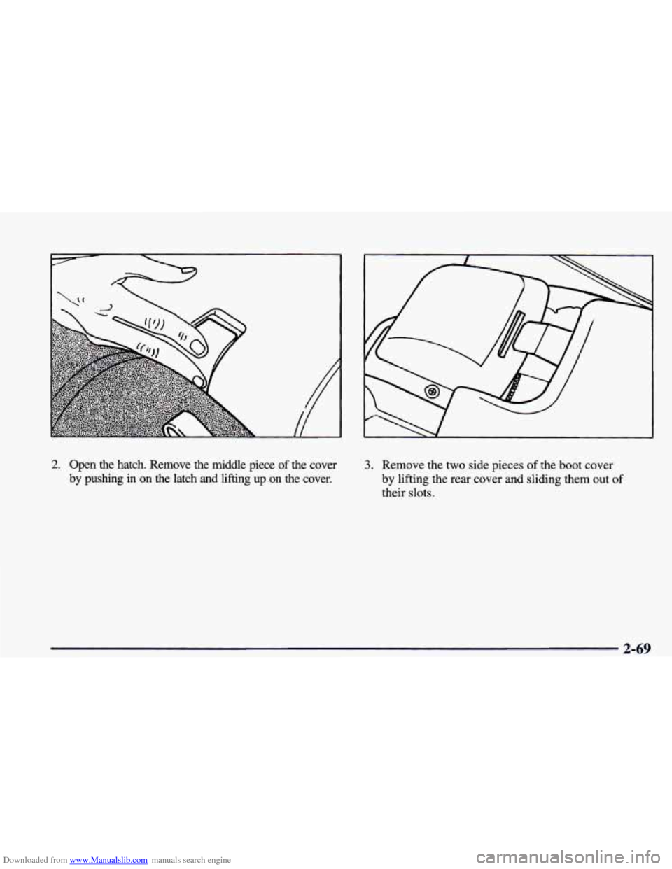 CHEVROLET CAMARO 1998 4.G Owners Manual Downloaded from www.Manualslib.com manuals search engine 2. Open  the  hatch.  Remove  the  middle  piece of the  cover 
by pushing  in  on  the  latch  and  lifting  up  on  the  cover. 
3. Remove  t