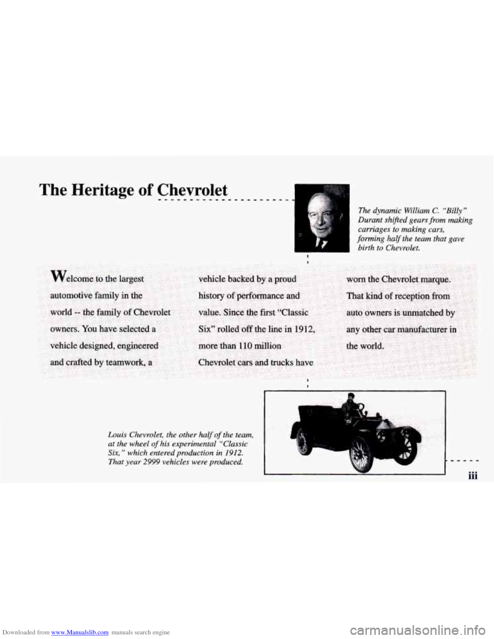 CHEVROLET CAMARO 1998 4.G User Guide Downloaded from www.Manualslib.com manuals search engine The Heritage of Chevrolet U
The dynamic William C. “Billy”
Durant shifed gears from making
carriages
to making cars,
forming ha CHEVROLET CAMARO 1998 4.G User Guide Downloaded from www.Manualslib.com manuals search engine The Heritage of Chevrolet U
The dynamic William C. “Billy”
Durant shifed gears from making
carriages
to making cars,
forming ha