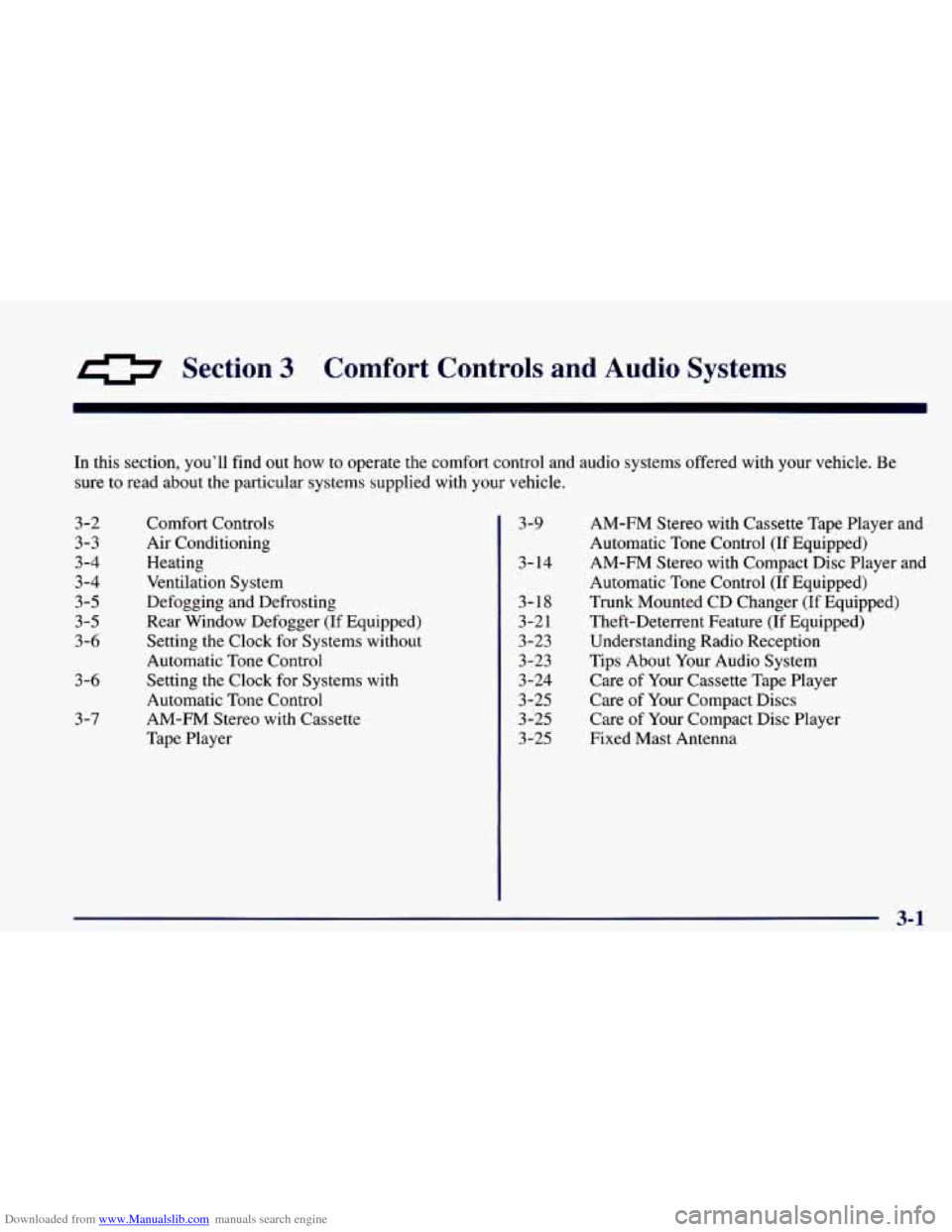 CHEVROLET CAMARO 1998 4.G Owners Manual Downloaded from www.Manualslib.com manuals search engine 0 Section 3 Comfort Controls and Audio Systems
In this section, you’ll find out how to operate the comfort control and audio systems of CHEVROLET CAMARO 1998 4.G Owners Manual Downloaded from www.Manualslib.com manuals search engine 0 Section 3 Comfort Controls and Audio Systems
In this section, you’ll find out how to operate the comfort control and audio systems of