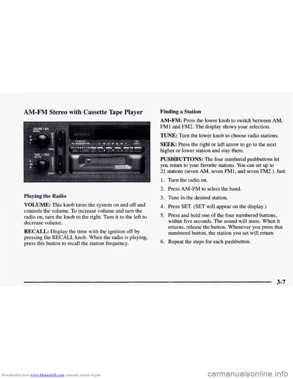 CHEVROLET CAMARO 1998 4.G Owners Manual Downloaded from www.Manualslib.com manuals search engine AM-FM Stereo  with  Cassette Tape Player 
I 
Playing the Radio 
VOLUME: 
This  knob  turns  the system  on  and  off  and 
controls the  volume