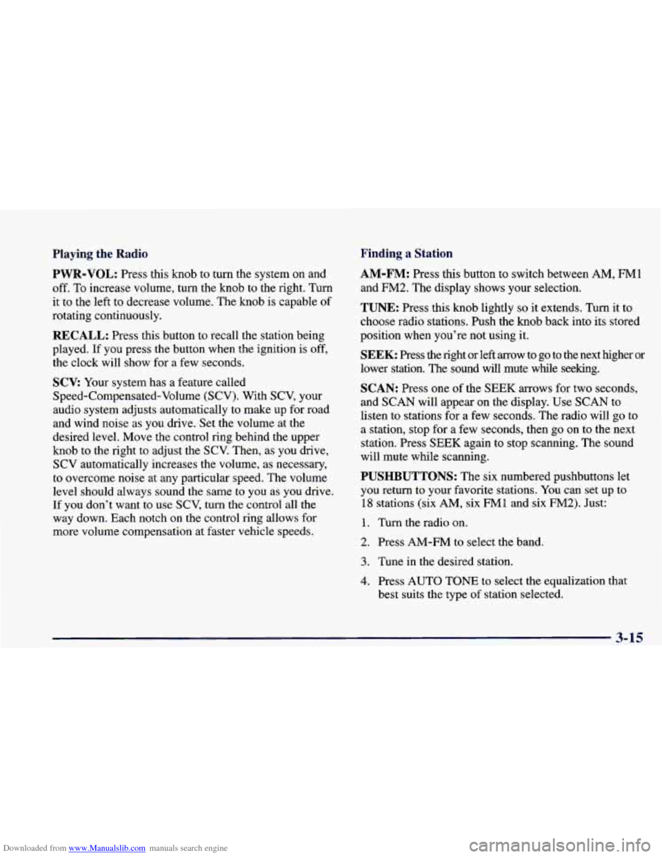 CHEVROLET CAMARO 1998 4.G Owners Manual Downloaded from www.Manualslib.com manuals search engine Playing  the  Radio Finding  a  Station 
PWR-VOL: 
Press this knob to turn the  system  on  and 
off. To increase volume,  turn the knob to the