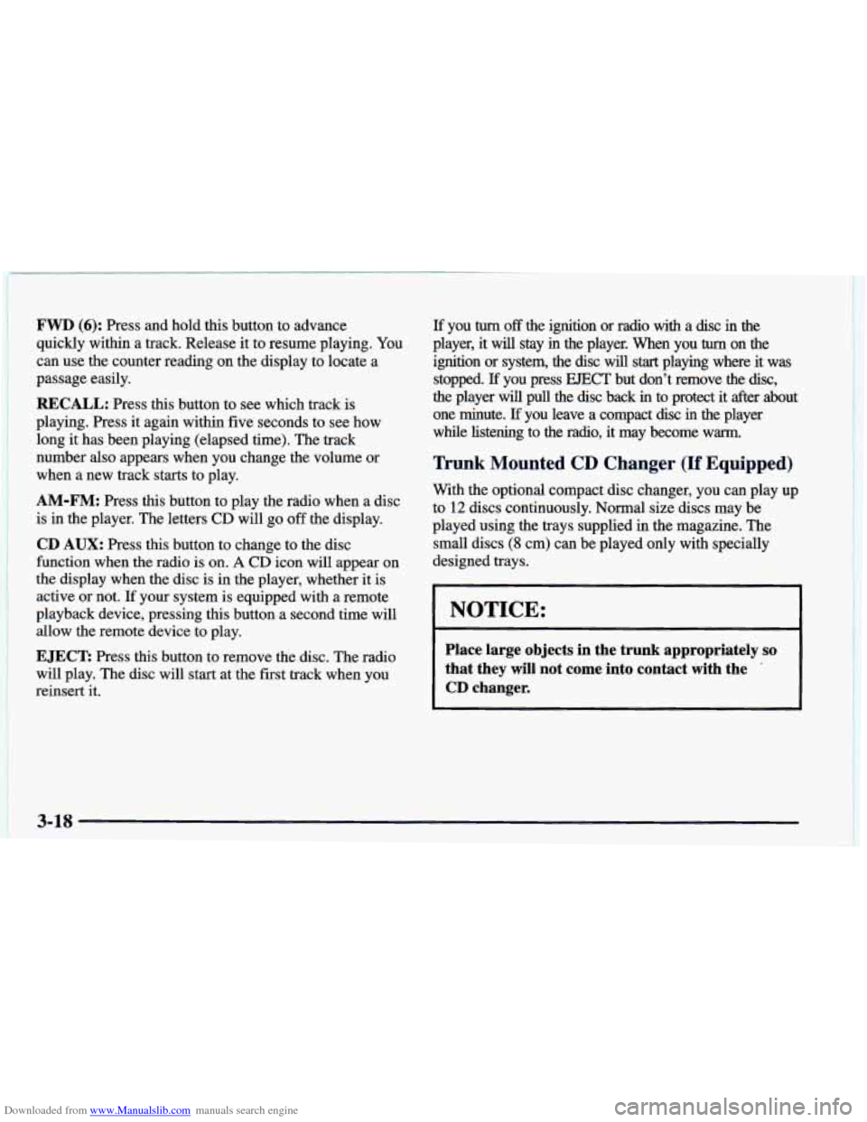 CHEVROLET CAMARO 1998 4.G Owners Manual Downloaded from www.Manualslib.com manuals search engine FWD (6): Press  and  hold this button  to advance 
quickly  within 
a track. Release  it to  resume  playing.  You 
can  use the counter  readi