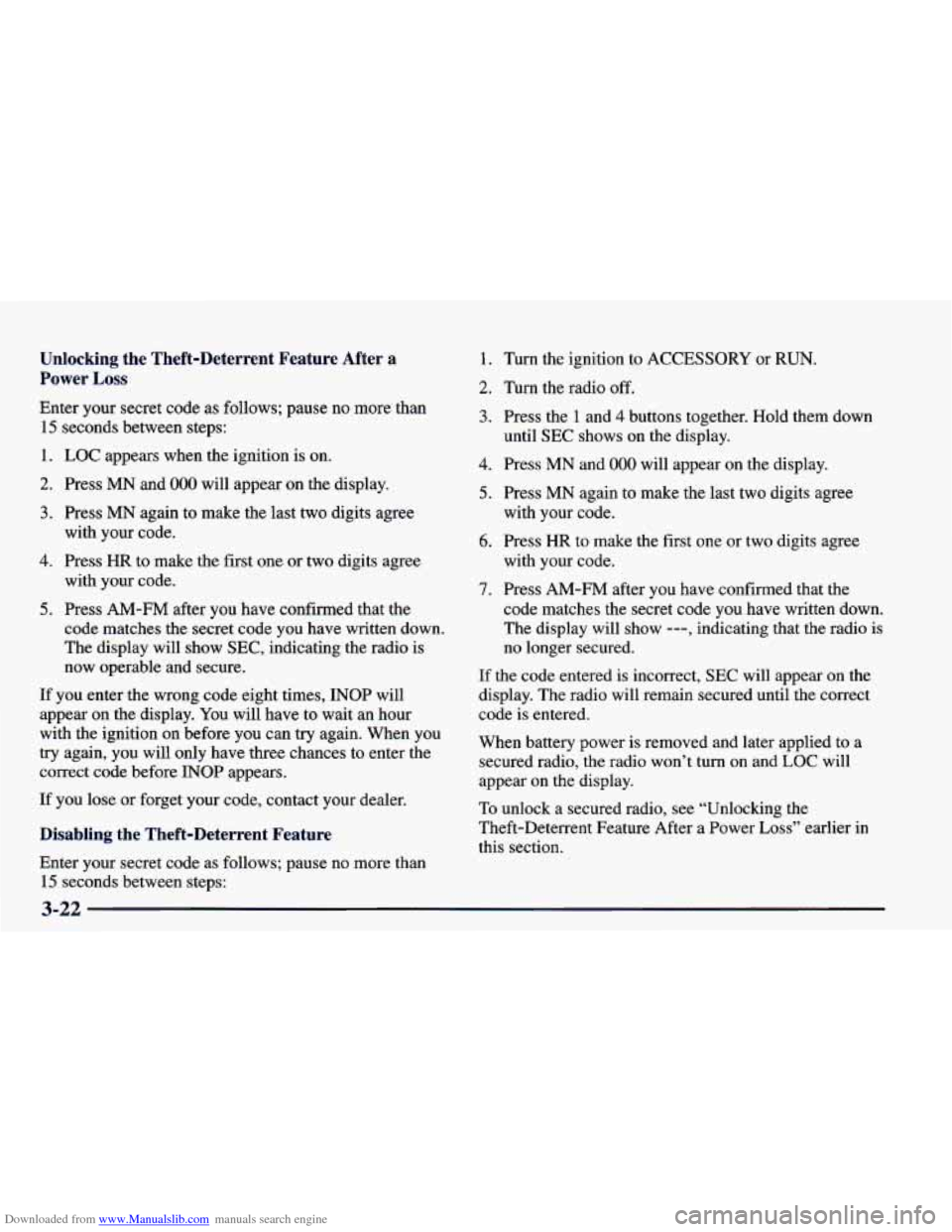 CHEVROLET CAMARO 1998 4.G Owners Manual Downloaded from www.Manualslib.com manuals search engine Unlocking  the  Theft-Deterrent  Feature  After  a Power 
Loss 
Enter  your  secret  code as follows; pause no more than 
15 seconds  between  