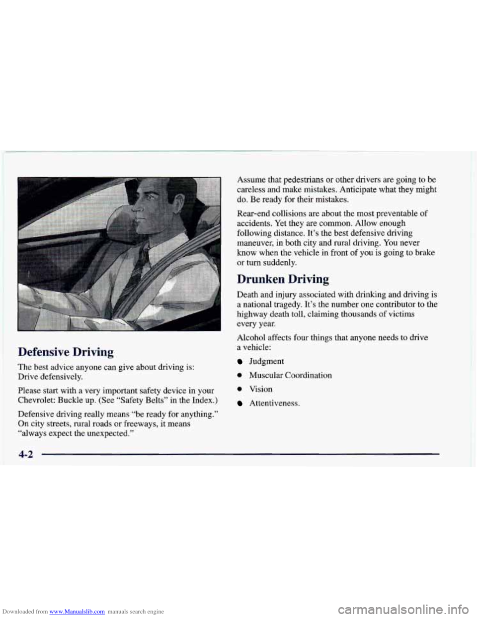 CHEVROLET CAMARO 1998 4.G Owners Manual Downloaded from www.Manualslib.com manuals search engine Defensive  Driving 
The  best  advice  anyone can give  about  driving  is: 
Drive  defensively. 
Please  start  with  a  very  important  safe