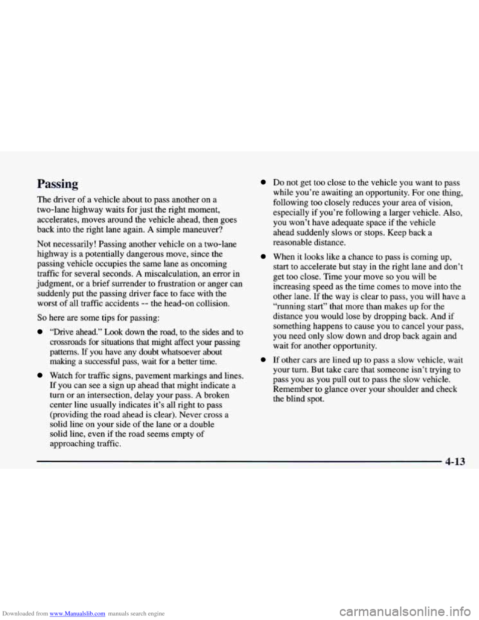 CHEVROLET CAMARO 1998 4.G Owners Manual Downloaded from www.Manualslib.com manuals search engine Passing 
The  driver of a vehicle about to pass another  on a 
two-lane  highway  waits  for  just  the right moment, 
accelerates, moves aroun