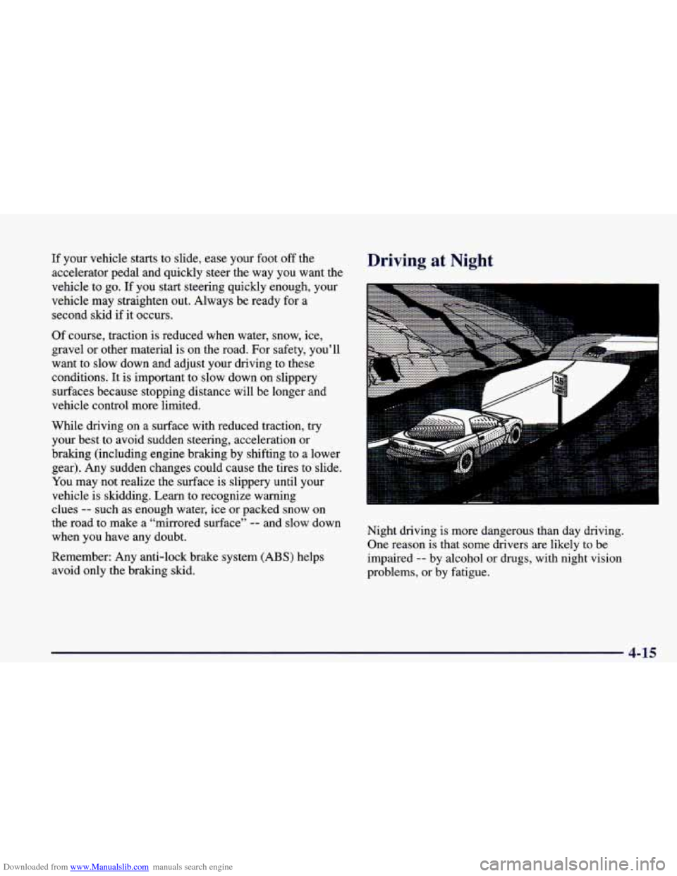 CHEVROLET CAMARO 1998 4.G Owners Manual Downloaded from www.Manualslib.com manuals search engine If your vehicle  starts to slide,  ease  your foot off the 
accelerator  pedal and quickly steer the  way  you  want the 
vehicle  to 
go. If y