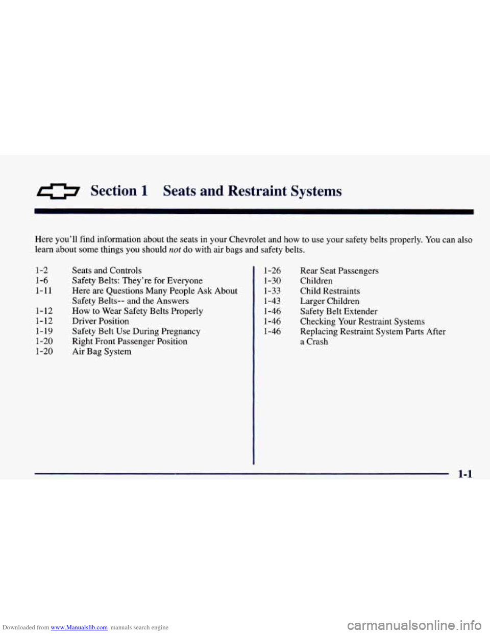 CHEVROLET CAMARO 1998 4.G Owners Manual Downloaded from www.Manualslib.com manuals search engine Section 1 Seats and Restraint Systems
Here you’ll find information about the seats in your Chevrolet and how to use your safety b CHEVROLET CAMARO 1998 4.G Owners Manual Downloaded from www.Manualslib.com manuals search engine Section 1 Seats and Restraint Systems
Here you’ll find information about the seats in your Chevrolet and how to use your safety b