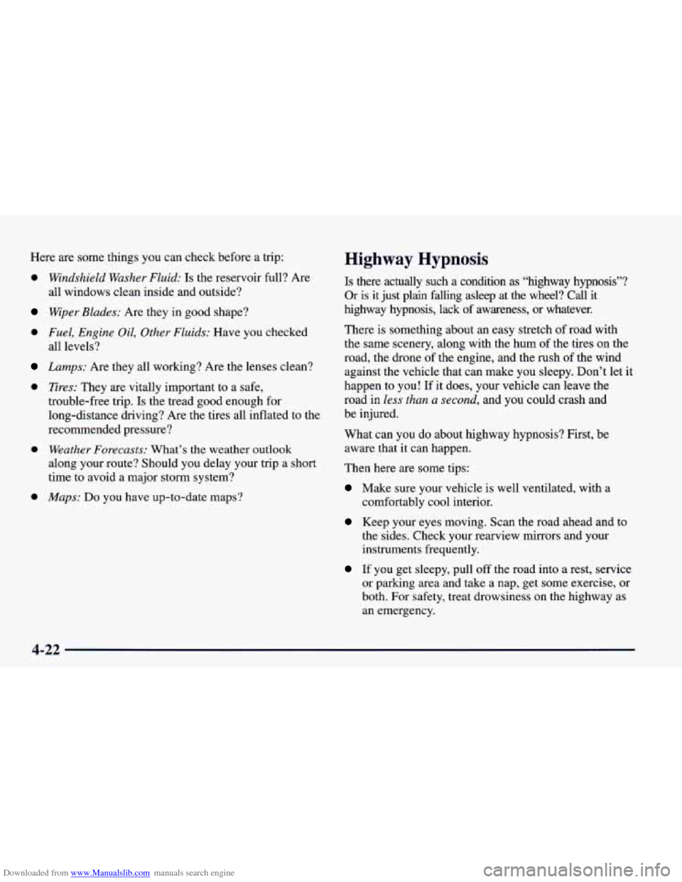 CHEVROLET CAMARO 1998 4.G Owners Guide Downloaded from www.Manualslib.com manuals search engine Here are some things you can check before a trip:
a
a
a
e
a
Windshield Washer Fluid: Is the reservoir full? Are
all windows CHEVROLET CAMARO 1998 4.G Owners Guide Downloaded from www.Manualslib.com manuals search engine Here are some things you can check before a trip:
a
a
a
e
a
Windshield Washer Fluid: Is the reservoir full? Are
all windows