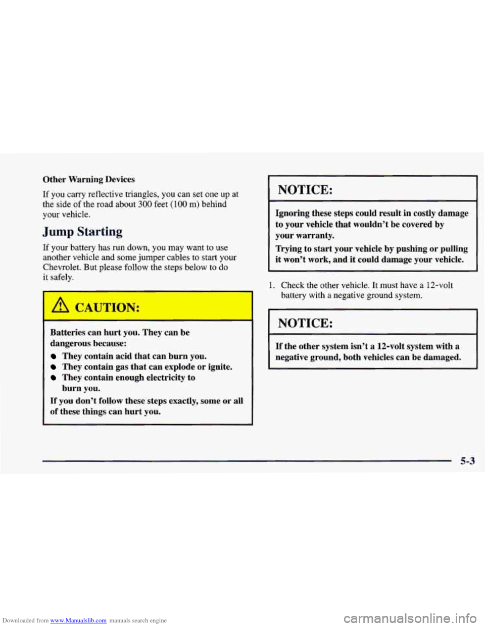 CHEVROLET CAMARO 1998 4.G Owners Guide Downloaded from www.Manualslib.com manuals search engine Other W ling Devices
If you carry reflective triangles, you can set one up at
the side
of the road about 300 feet (100 m) behind
your CHEVROLET CAMARO 1998 4.G Owners Guide Downloaded from www.Manualslib.com manuals search engine Other W ling Devices
If you carry reflective triangles, you can set one up at
the side
of the road about 300 feet (100 m) behind
your