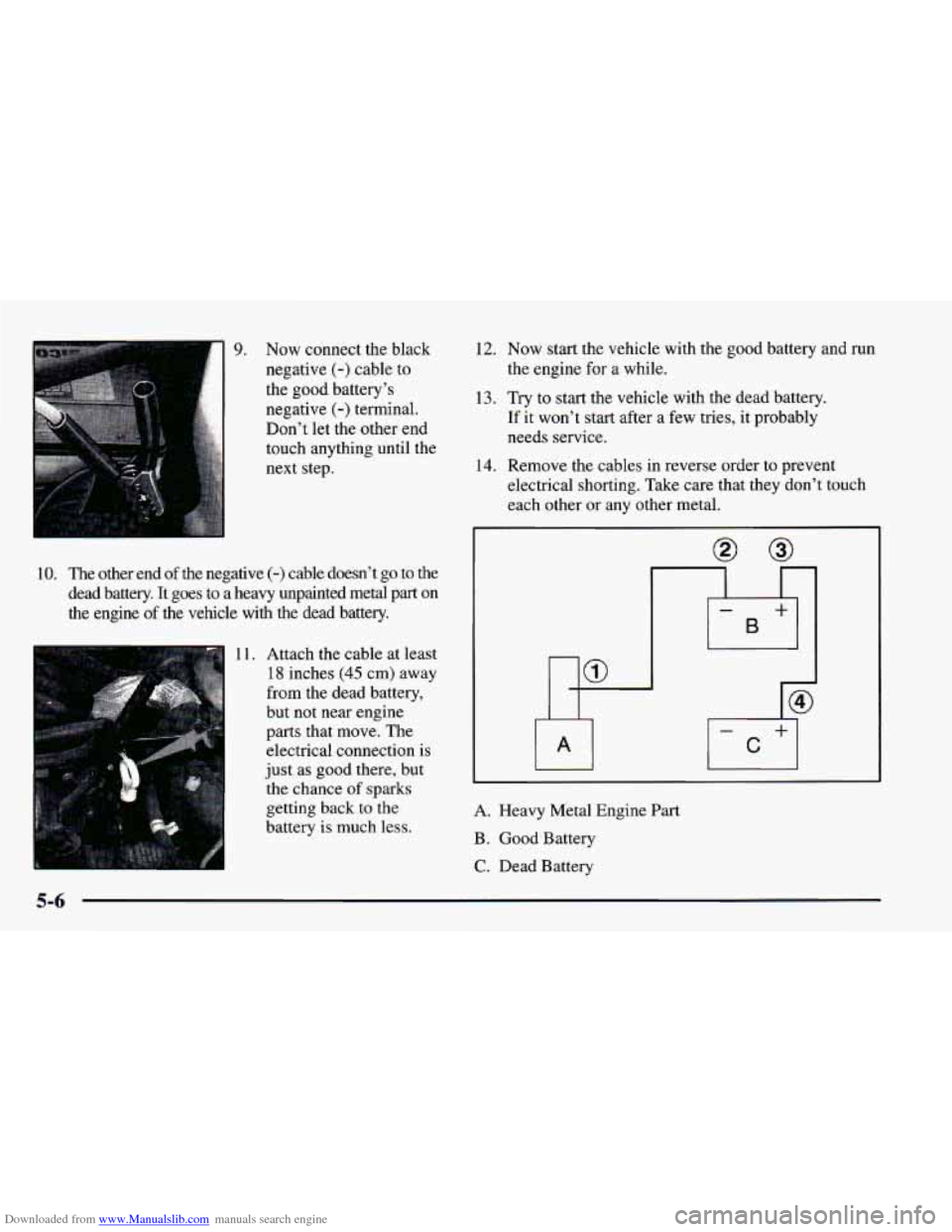 CHEVROLET CAMARO 1998 4.G Owners Manual Downloaded from www.Manualslib.com manuals search engine Now  connect  the  black 
negative 
(-) cable to 
the 
good battery’s 
negative 
(-) terminal. 
Don’t  let  the  other  end 
touch  anythin