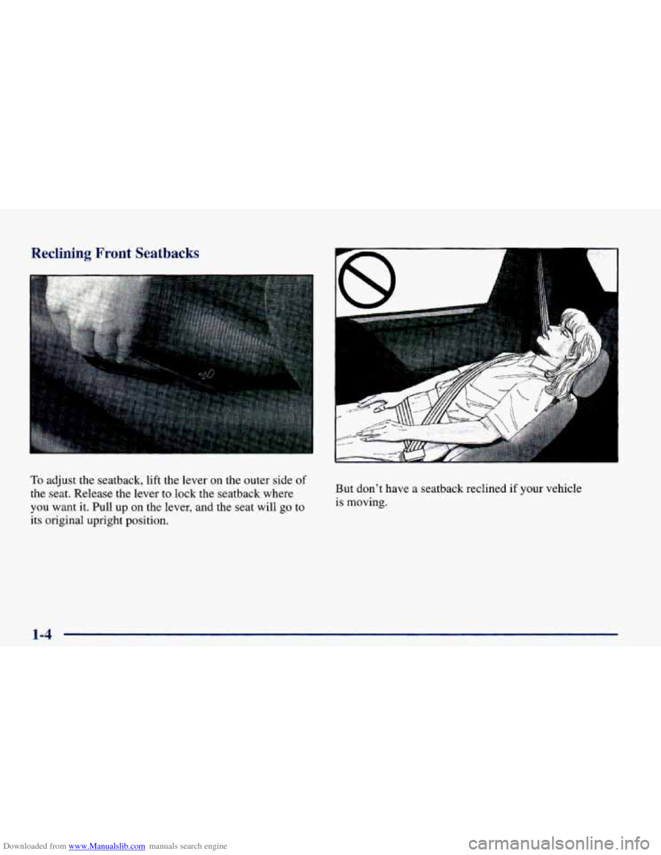 CHEVROLET CAMARO 1998 4.G Owners Manual Downloaded from www.Manualslib.com manuals search engine To adjust the seatback, lift the lever on the outer side of
the seat. Release the lever to lock the seatback where
you want i CHEVROLET CAMARO 1998 4.G Owners Manual Downloaded from www.Manualslib.com manuals search engine To adjust the seatback, lift the lever on the outer side of
the seat. Release the lever to lock the seatback where
you want i
