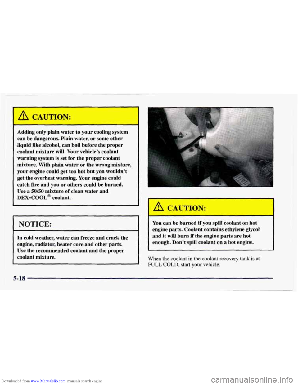 CHEVROLET CAMARO 1998 4.G Owners Manual Downloaded from www.Manualslib.com manuals search engine A CAUTION:
I
Adding only plain water to your cooling system
can be dangerous. Plain water, or some other
liquid like alcohol, c CHEVROLET CAMARO 1998 4.G Owners Manual Downloaded from www.Manualslib.com manuals search engine A CAUTION:
I
Adding only plain water to your cooling system
can be dangerous. Plain water, or some other
liquid like alcohol, c