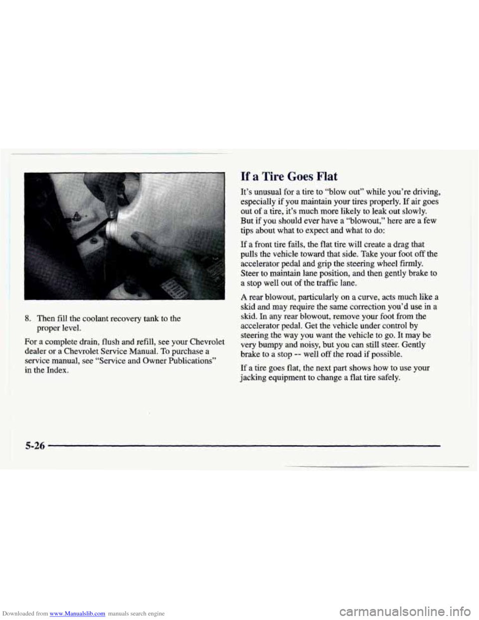 CHEVROLET CAMARO 1998 4.G Owners Manual Downloaded from www.Manualslib.com manuals search engine If a Tire Goes Flat 
8. Then fill the coolant  recovery  tank  to  the 
For  a complete drain, flush  and refill, see  your Chevrolet 
dealer  