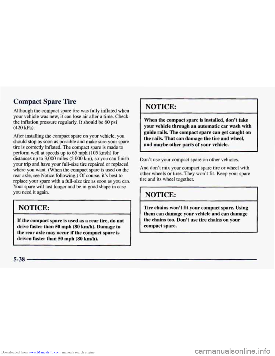 CHEVROLET CAMARO 1998 4.G Service Manual Downloaded from www.Manualslib.com manuals search engine Compact Spare Tire
Although the compact spare tire was fully inflated when
your vehicle was new,
it can lose air after a time. Ch CHEVROLET CAMARO 1998 4.G Service Manual Downloaded from www.Manualslib.com manuals search engine Compact Spare Tire
Although the compact spare tire was fully inflated when
your vehicle was new,
it can lose air after a time. Ch