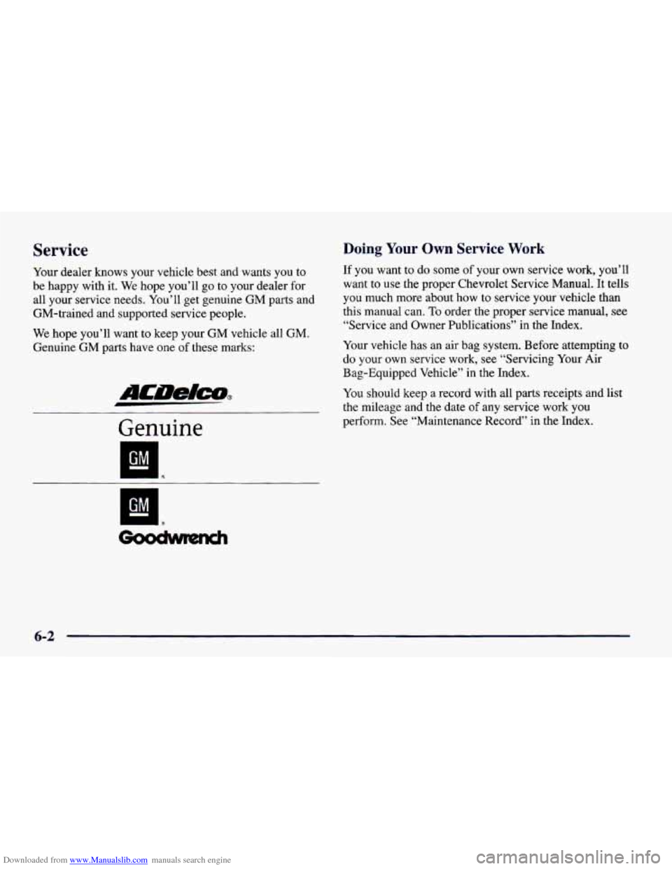CHEVROLET CAMARO 1998 4.G Owners Manual Downloaded from www.Manualslib.com manuals search engine Service 
Your dealer  knows  your  vehicle  best  and  wants  you  to 
be  happy  with 
it. We  hope  you’ll  go to your  dealer  for 
all  y