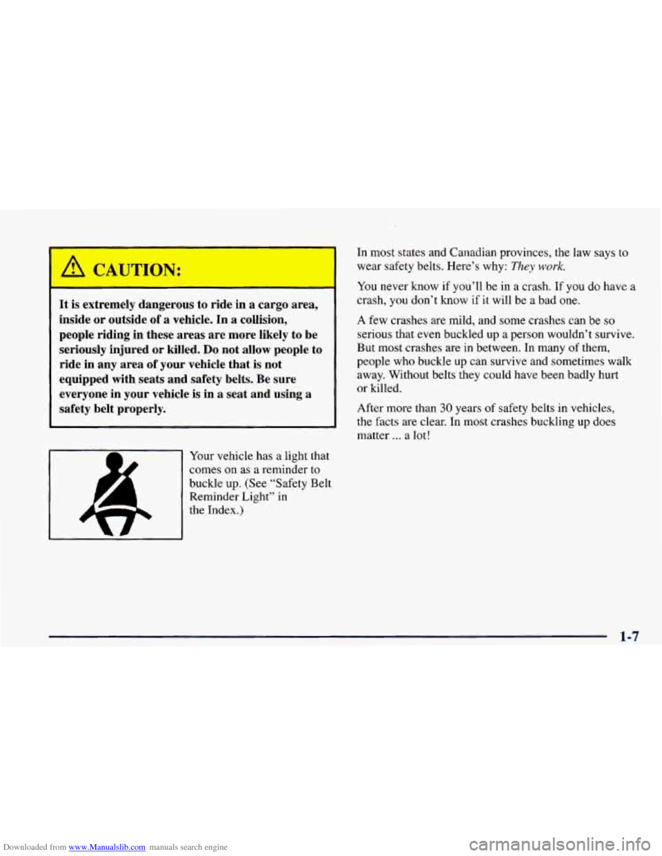 CHEVROLET CAMARO 1998 4.G Owners Manual Downloaded from www.Manualslib.com manuals search engine It is extremely dangerous to ride in a cargo area,
inside or outside
of a vehicle. In a collision,
people riding in these areas
ar CHEVROLET CAMARO 1998 4.G Owners Manual Downloaded from www.Manualslib.com manuals search engine It is extremely dangerous to ride in a cargo area,
inside or outside
of a vehicle. In a collision,
people riding in these areas
ar