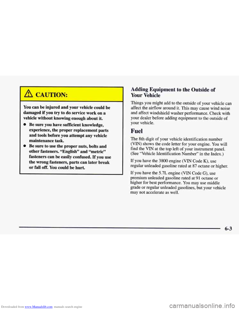 CHEVROLET CAMARO 1998 4.G Service Manual Downloaded from www.Manualslib.com manuals search engine You can be injured and your vehicle couli e
damaged if you try to do service work on a
vehicle without knowing enough about it.
Be CHEVROLET CAMARO 1998 4.G Service Manual Downloaded from www.Manualslib.com manuals search engine You can be injured and your vehicle couli e
damaged if you try to do service work on a
vehicle without knowing enough about it.
Be