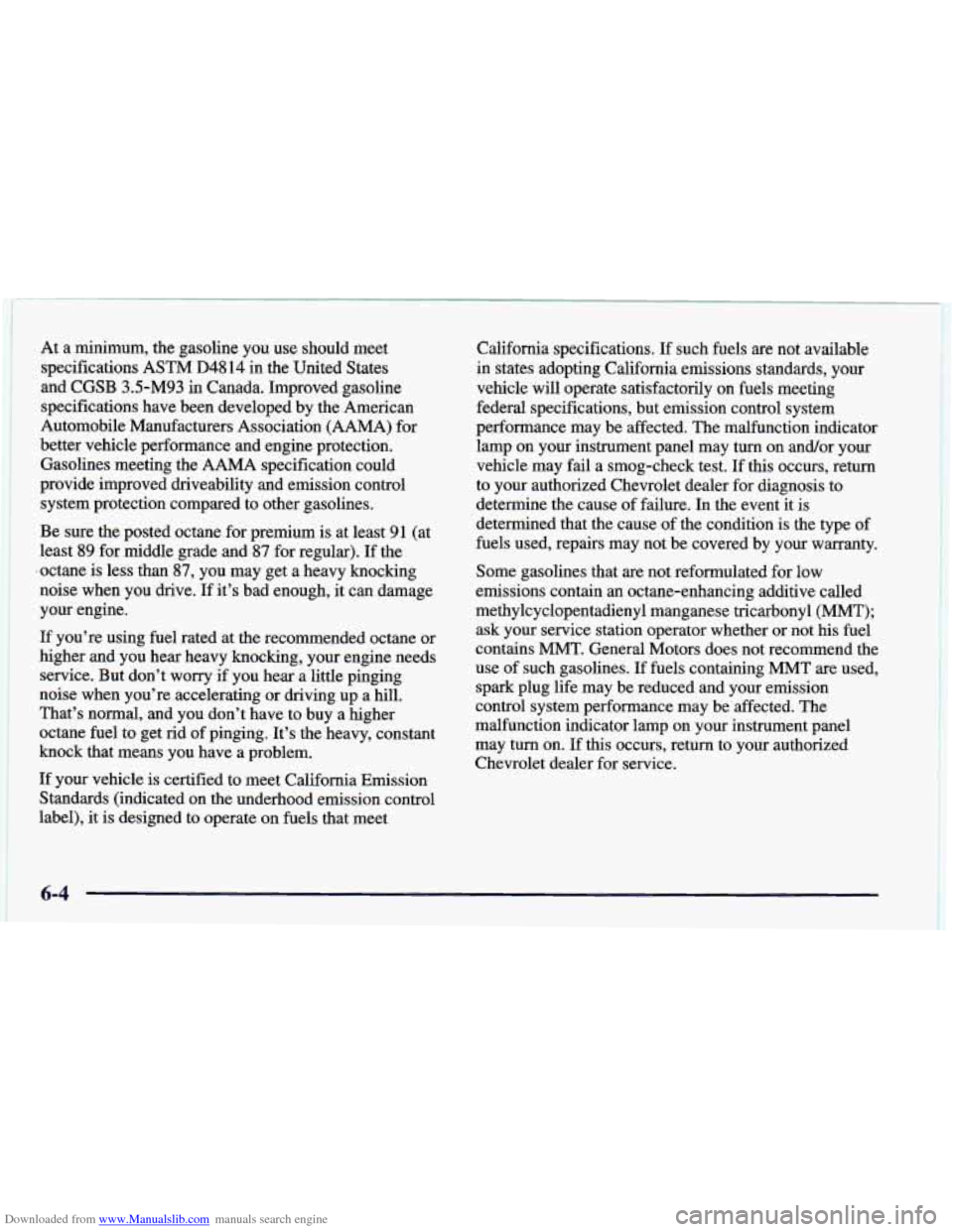 CHEVROLET CAMARO 1998 4.G Service Manual Downloaded from www.Manualslib.com manuals search engine At a minimum, the gasoline you use should meet
specifications ASTM
D4814 in the United States
and
CGSB 3.5-M93 in Canada. Improved CHEVROLET CAMARO 1998 4.G Service Manual Downloaded from www.Manualslib.com manuals search engine At a minimum, the gasoline you use should meet
specifications ASTM
D4814 in the United States
and
CGSB 3.5-M93 in Canada. Improved