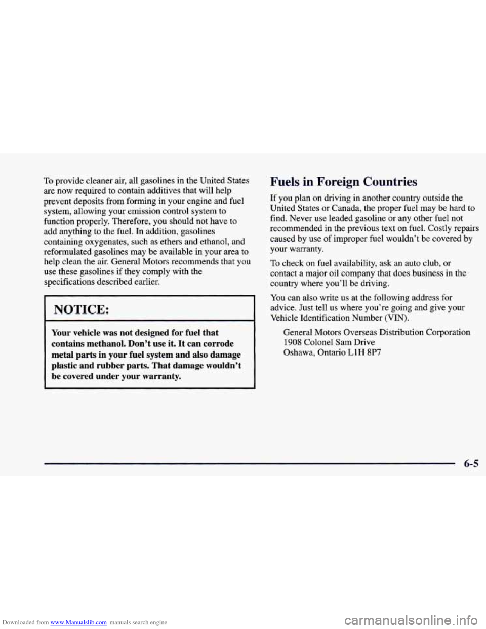 CHEVROLET CAMARO 1998 4.G Service Manual Downloaded from www.Manualslib.com manuals search engine To provide cleaner air, all gasolines in the United States
are now required to contain additives that will help
prevent deposits from CHEVROLET CAMARO 1998 4.G Service Manual Downloaded from www.Manualslib.com manuals search engine To provide cleaner air, all gasolines in the United States
are now required to contain additives that will help
prevent deposits from