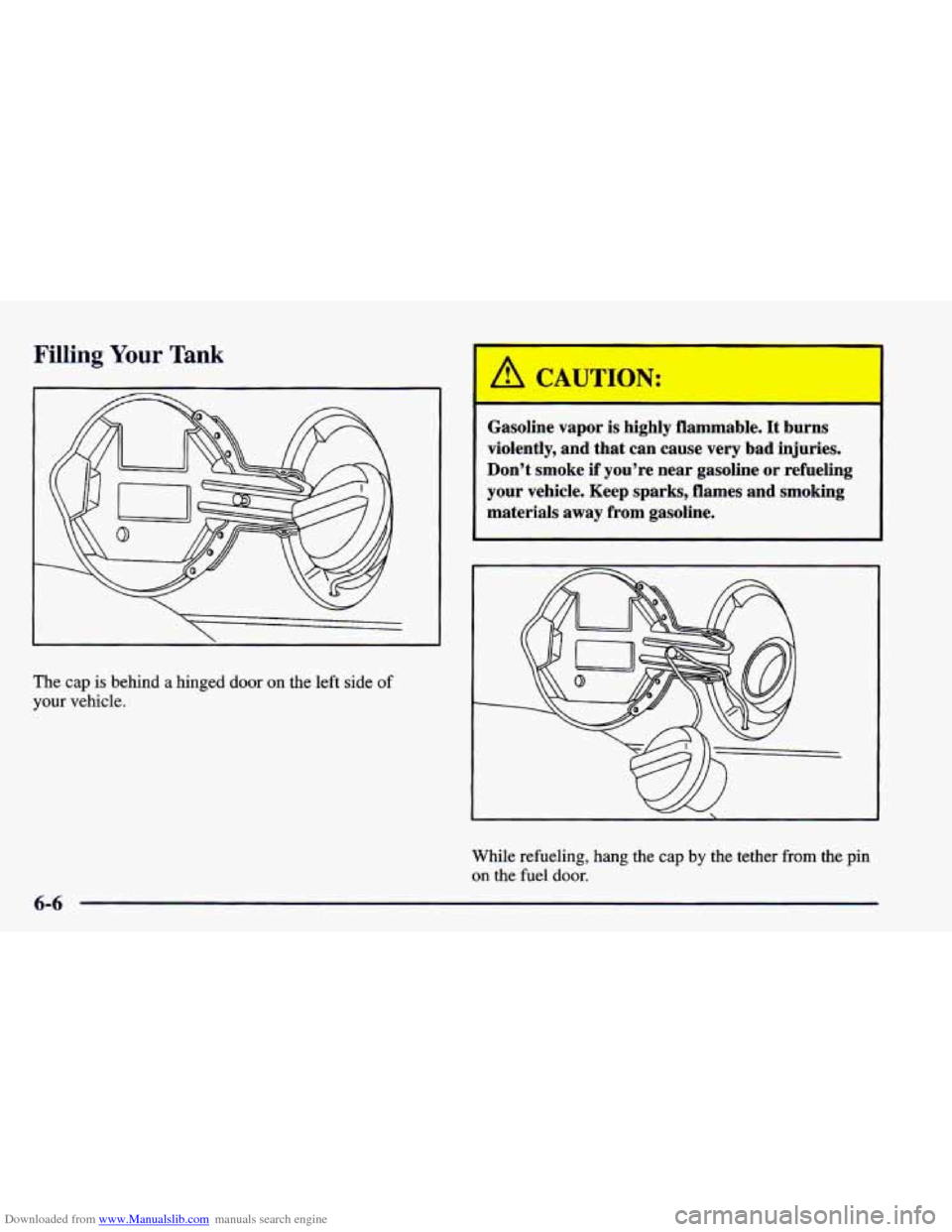 CHEVROLET CAMARO 1998 4.G Owners Manual Downloaded from www.Manualslib.com manuals search engine Filling Your  Tank 
Gasoline  vapor  is  highly  flammable.  It  burns 
violently,  and  that  can  cause  very  bad  injuries. 
Don’t  smoke