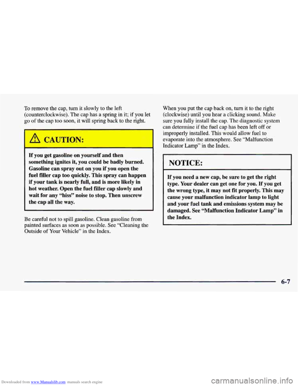 CHEVROLET CAMARO 1998 4.G Owners Manual Downloaded from www.Manualslib.com manuals search engine To remove the cap, turn  it  slowly  to  the left 
(counterclockwise).  The  cap has a spring  in it; 
if you  let 
go of the  cap  too  soon, 