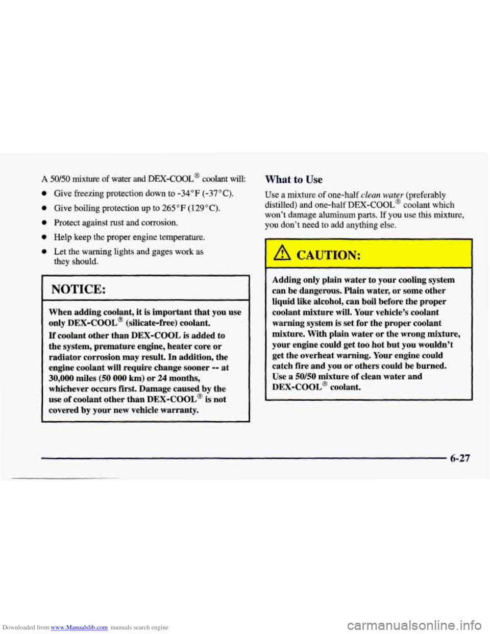 CHEVROLET CAMARO 1998 4.G Owners Manual Downloaded from www.Manualslib.com manuals search engine A 50/50 mixture  of  water  and  DEX-COOL@  coolant  will: 
0 Give freezing protection down to -34°F (-37°C). 
0 Give boiling protection  up 