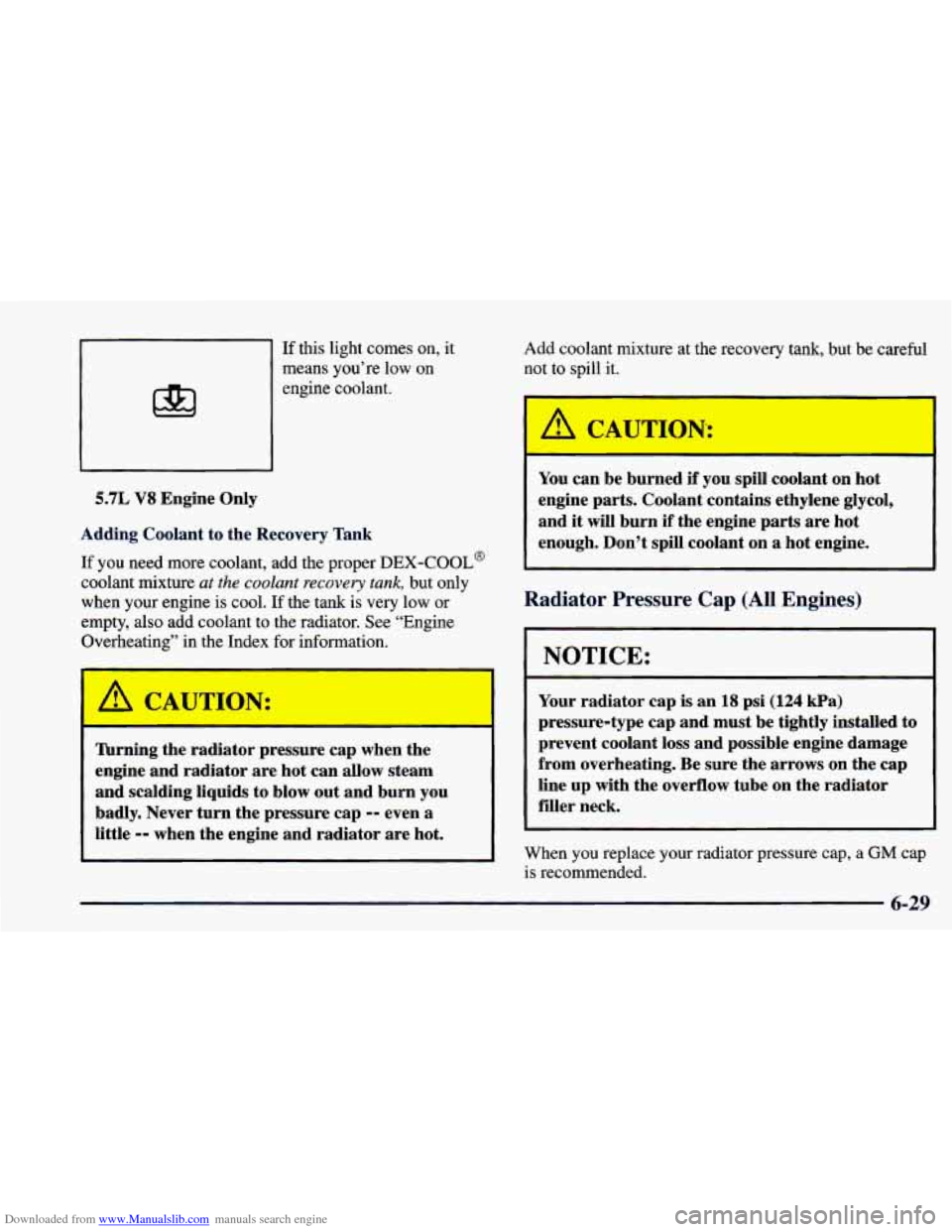 CHEVROLET CAMARO 1998 4.G Owners Manual Downloaded from www.Manualslib.com manuals search engine If this light comes on, it 
means  you’re  low 
on 
m 
engine coolant. 
5.7L V8 Engine  Only 
Adding  Coolant  to the  Recovery  Tank 
If you