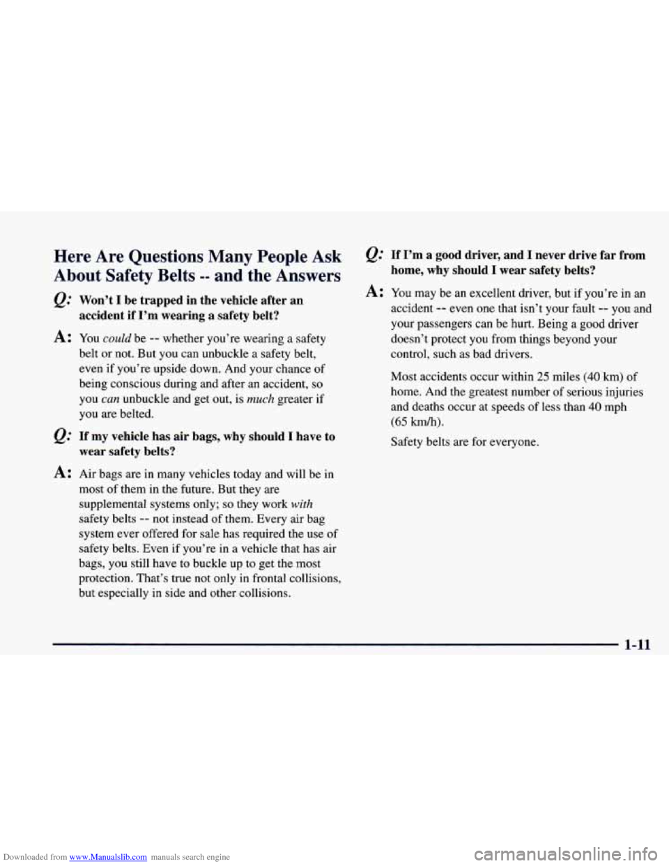 CHEVROLET CAMARO 1998 4.G Owners Guide Downloaded from www.Manualslib.com manuals search engine Here Are Questions Many People Ask
About Safety Belts
-- and the Answers
e.’ Won’t I be trapped in the vehicle after an
CHEVROLET CAMARO 1998 4.G Owners Guide Downloaded from www.Manualslib.com manuals search engine Here Are Questions Many People Ask
About Safety Belts
-- and the Answers
e.’ Won’t I be trapped in the vehicle after an