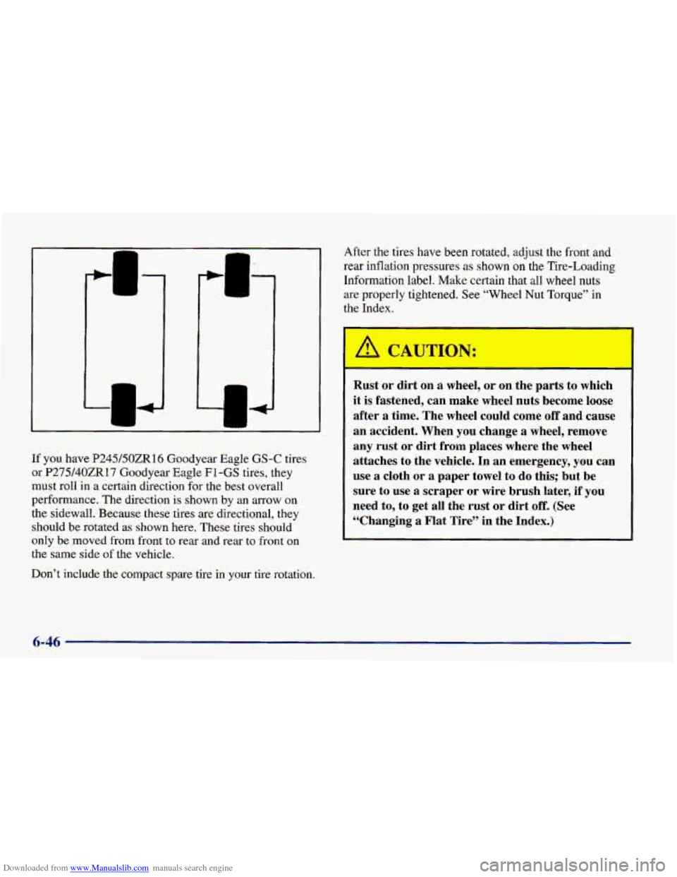 CHEVROLET CAMARO 1998 4.G Owners Manual Downloaded from www.Manualslib.com manuals search engine -I- 
+ 
I1 
If you  have P24950ZR16  Goodyear  Eagle GS-C tires 
or  P275/40ZR17  Goodyear  Eagle 
F1 -GS tires,  they 
must  roll in  a  certa
