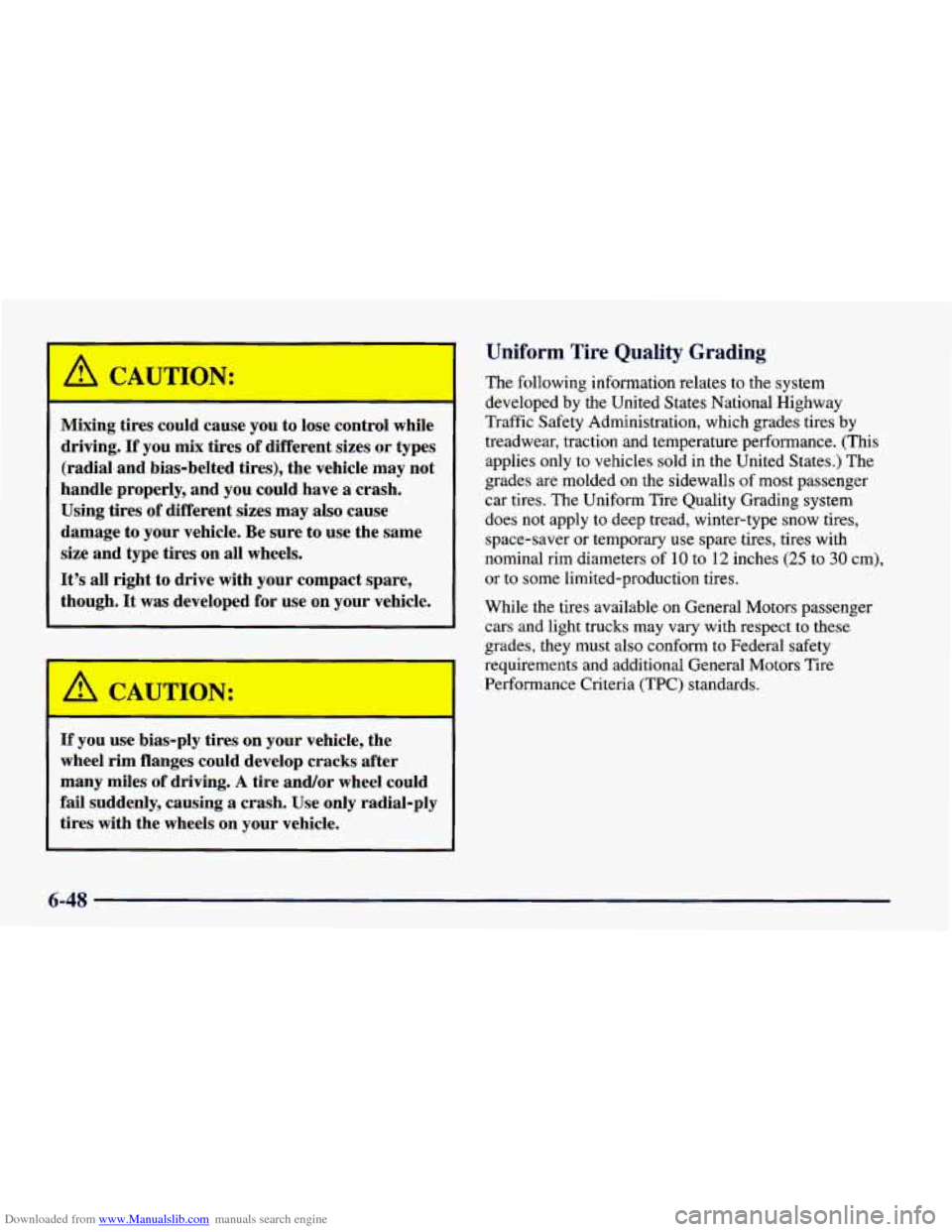 CHEVROLET CAMARO 1998 4.G Owners Manual Downloaded from www.Manualslib.com manuals search engine Mixing tires could  cause  you  to lose  control  while 
driving. 
If you  mix  tires of different  sizes or types 
(radial  and  bias-belted  