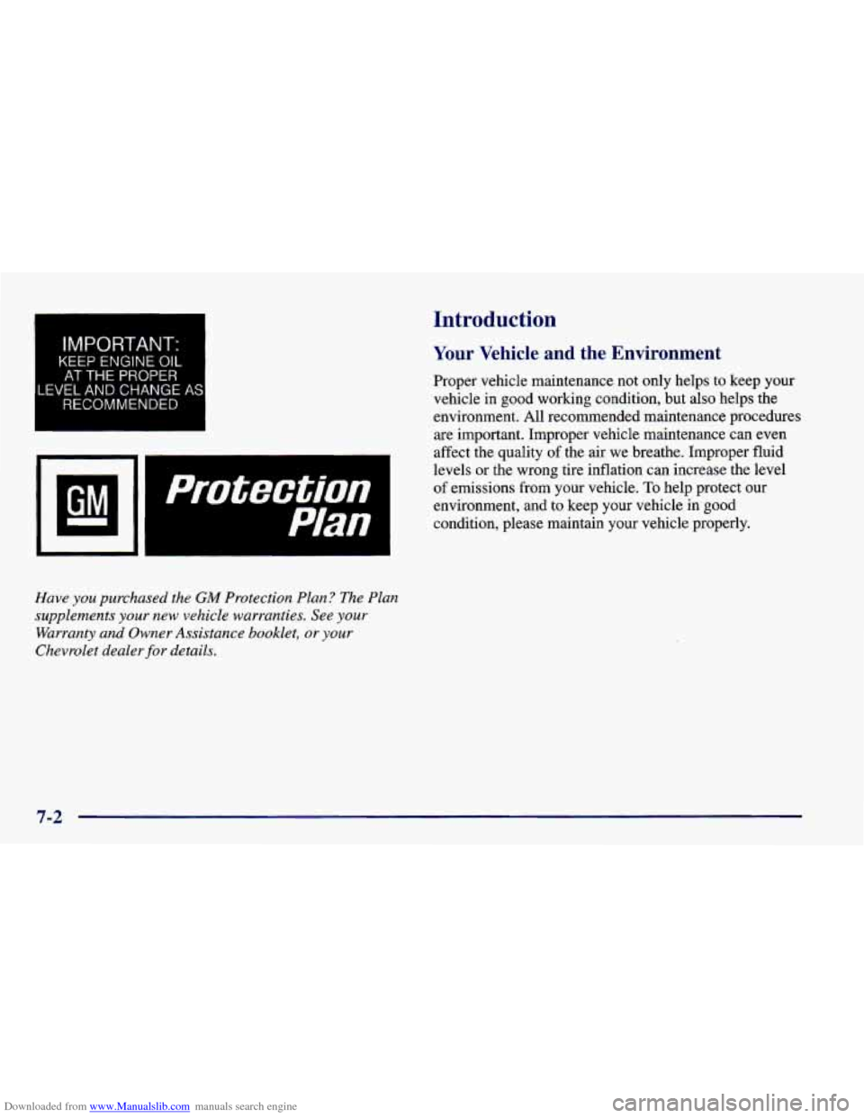 CHEVROLET CAMARO 1998 4.G Owners Manual Downloaded from www.Manualslib.com manuals search engine IMPORTANT: 
KEEP ENGINE OIL 
AT THE PROPER 
LEVEL AND  CHANGE  AS 
RECOMMENDED 
I 
HI protection 
Plan 
Have  you purchased  the GM Protection 