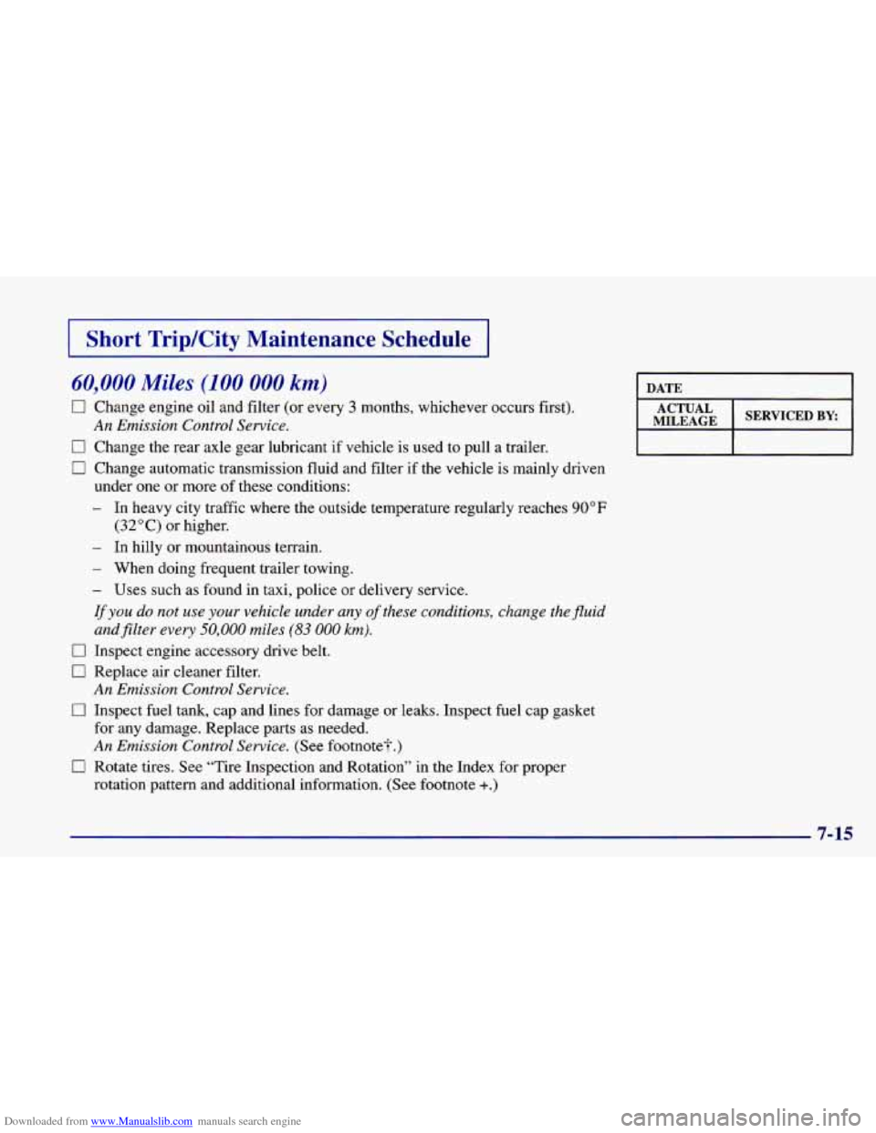 CHEVROLET CAMARO 1998 4.G Owners Manual Downloaded from www.Manualslib.com manuals search engine I Short TripKity Maintenance Schedule I
60,000 Miles (100 000 km)
0 Change engine oil and filter (or every 3 months, whichever occurs f CHEVROLET CAMARO 1998 4.G Owners Manual Downloaded from www.Manualslib.com manuals search engine I Short TripKity Maintenance Schedule I
60,000 Miles (100 000 km)
0 Change engine oil and filter (or every 3 months, whichever occurs f