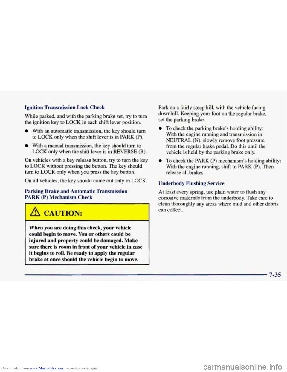 CHEVROLET CAMARO 1998 4.G Manual PDF Downloaded from www.Manualslib.com manuals search engine Ignition Transmission Lock Check
While parked, and with the parking brake set, try to turn
the ignition key
to LOCK in each shif CHEVROLET CAMARO 1998 4.G Manual PDF Downloaded from www.Manualslib.com manuals search engine Ignition Transmission Lock Check
While parked, and with the parking brake set, try to turn
the ignition key
to LOCK in each shif