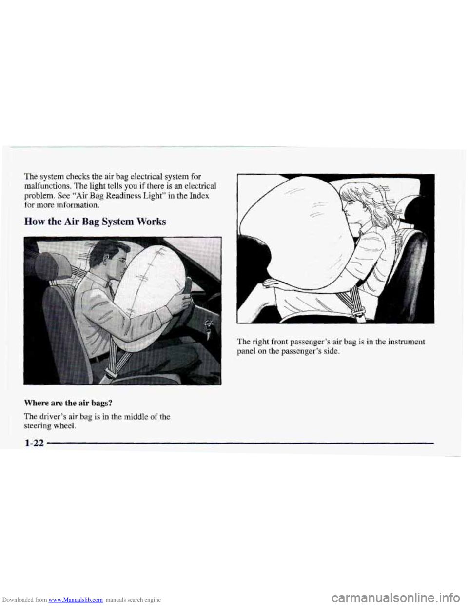 CHEVROLET CAMARO 1998 4.G Owners Manual Downloaded from www.Manualslib.com manuals search engine The system  checks the  air  bag electrical  system for 
malfunctions.  The light tells 
you if there  is an electrical 
problem.  See “Air  