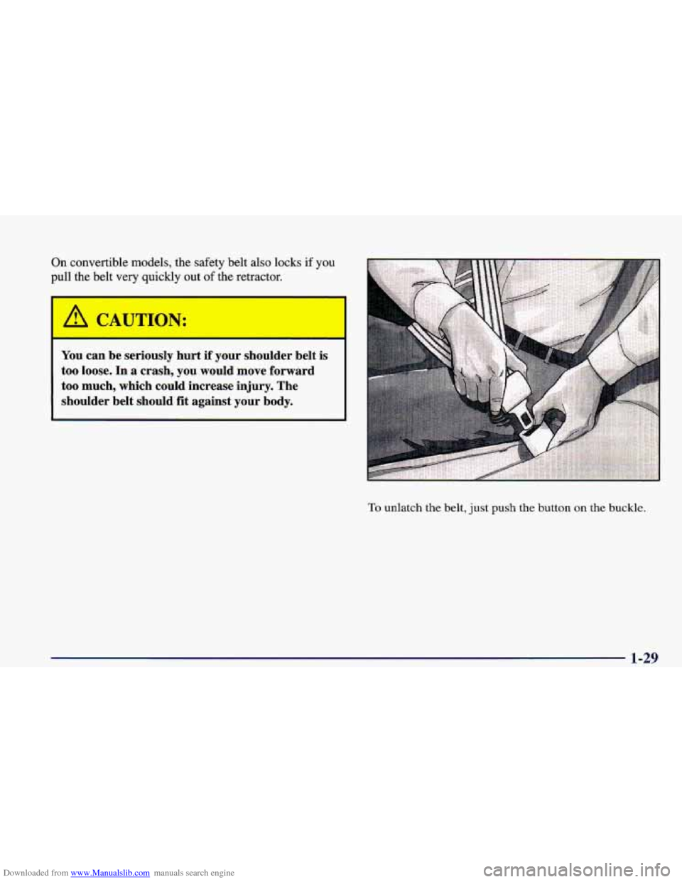 CHEVROLET CAMARO 1998 4.G Service Manual Downloaded from www.Manualslib.com manuals search engine On convertible  models,  the  safety  belt also locks if you 
pull  the  belt  very  quickly out of the  retractor. 
You can  be  seriously  hu
