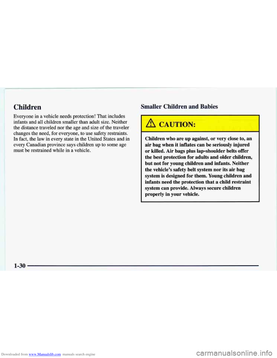 CHEVROLET CAMARO 1998 4.G Service Manual Downloaded from www.Manualslib.com manuals search engine Ch en 
Everyone  in a vehicle  needs  protection! That  includes 
infants  and all children  smaller than  adult  size. Neither 
the distance  