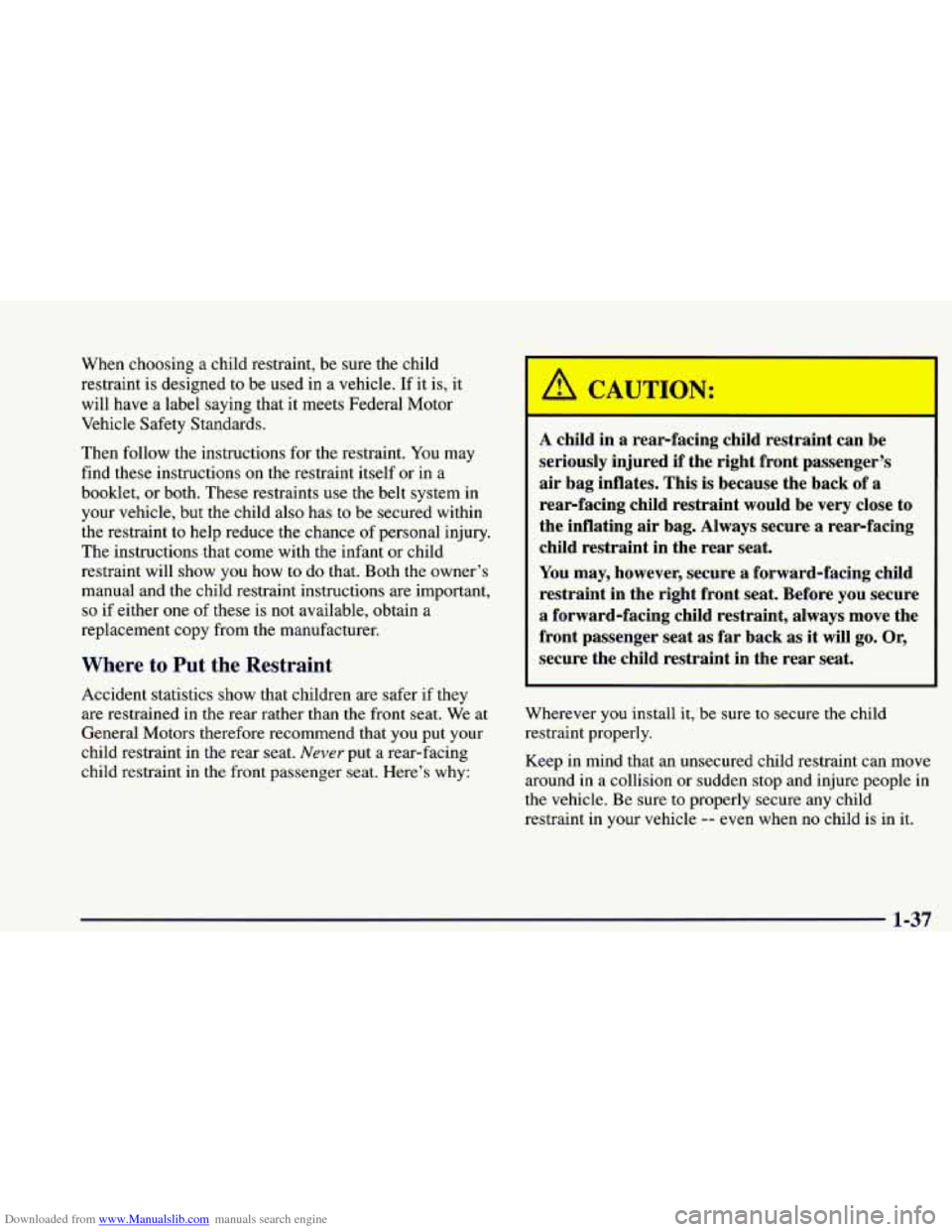 CHEVROLET CAMARO 1998 4.G Owners Manual Downloaded from www.Manualslib.com manuals search engine When  choosing  a  child restraint, be sure the child 
restraint  is designed  to be used  in  a  vehicle.  If  it is,  it 
will  have  a  labe