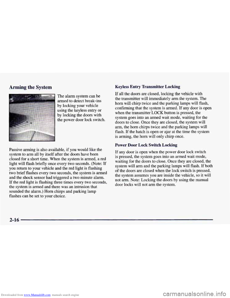 CHEVROLET CAMARO 1998 4.G Owners Manual Downloaded from www.Manualslib.com manuals search engine Arming the System
The alarm system can be
armed to detect break-ins
by locking your vehicle
using the keyless entry or
by locking CHEVROLET CAMARO 1998 4.G Owners Manual Downloaded from www.Manualslib.com manuals search engine Arming the System
The alarm system can be
armed to detect break-ins
by locking your vehicle
using the keyless entry or
by locking