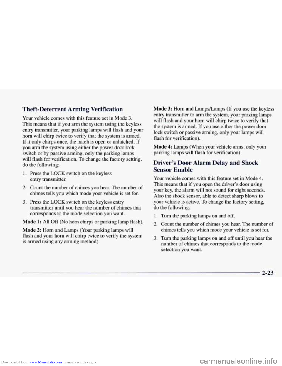 CHEVROLET CAMARO 1998 4.G Owners Manual Downloaded from www.Manualslib.com manuals search engine Theft-Deterrent Arming Verification
Your vehicle comes with this feature set in Mode 3.
This means that if you arm the system usi CHEVROLET CAMARO 1998 4.G Owners Manual Downloaded from www.Manualslib.com manuals search engine Theft-Deterrent Arming Verification
Your vehicle comes with this feature set in Mode 3.
This means that if you arm the system usi