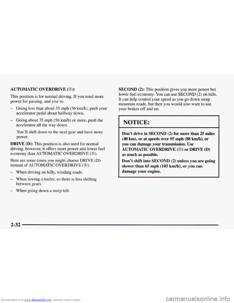 CHEVROLET CAMARO 1998 4.G Owners Manual Downloaded from www.Manualslib.com manuals search engine AUTOMATIC  OVERDRIVE (@): 
This  position is for normal  driving.  If  you  need  more 
power  for passing,  and  you’re: 
- Going  less than