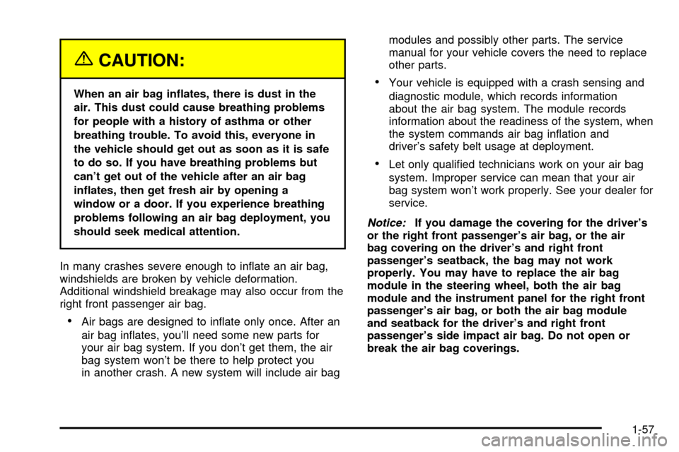 CHEVROLET CAVALIER 2003 3.G Repair Manual {CAUTION:
When an air bag in¯ates, there is dust in the
air. This dust could cause breathing problems
for people with a history of asthma or other
breathing trouble. To avoid this, everyone in
the ve CHEVROLET CAVALIER 2003 3.G Repair Manual {CAUTION:
When an air bag in¯ates, there is dust in the
air. This dust could cause breathing problems
for people with a history of asthma or other
breathing trouble. To avoid this, everyone in
the ve