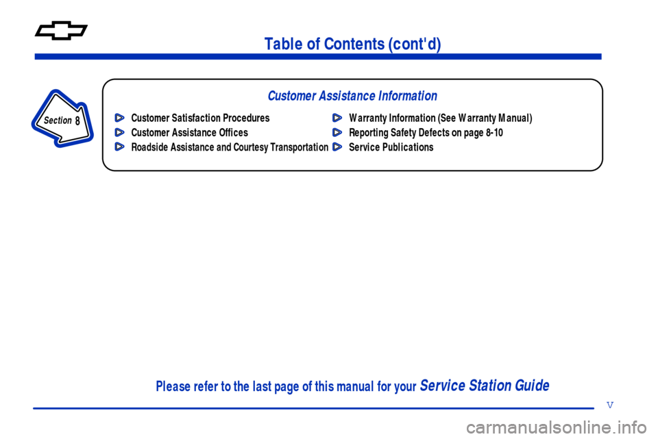 CHEVROLET CAVALIER 2000 3.G Owners Manual Table of Contents (contd)
Customer Assistance Information
In the Index you will find an alphabetical listing of almost every subject in this manual. 
 You can use it to quickly find something you wan