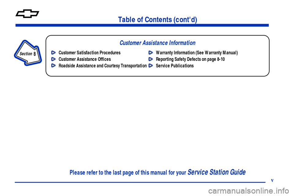 CHEVROLET CAVALIER 2001 3.G Owners Manual Table of Contents (contd)
Customer Assistance Information
In the Index you will find an alphabetical listing of almost every subject in this manual. 
 You can use it to quickly find something you wan