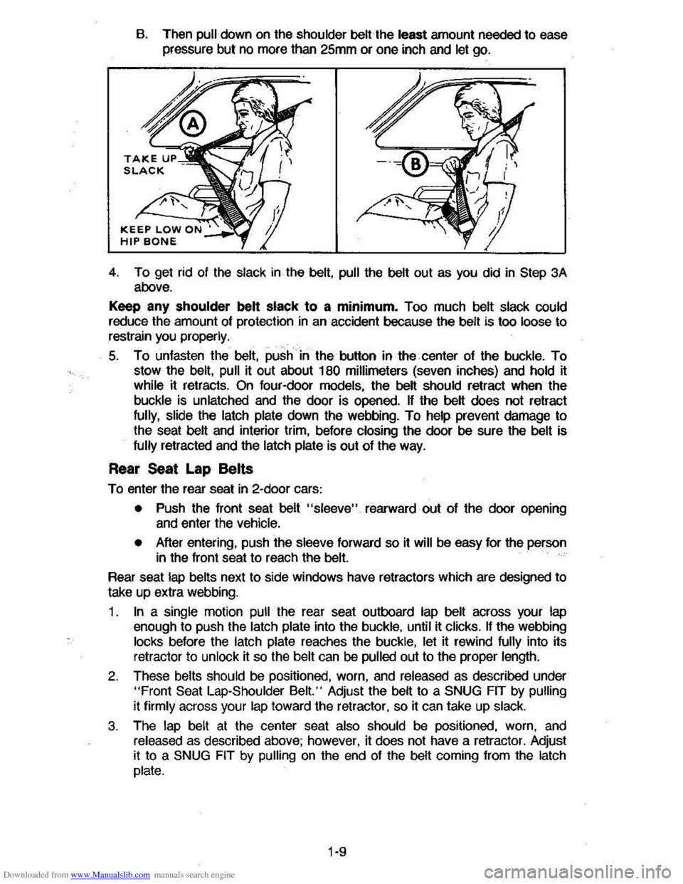 CHEVROLET CAVALIER 1984 1.G Owners Manual Downloaded from www.Manualslib.com manuals search engine B. Then pull down  on the shoulder  beUthe teast amount  needed to ease 
pressure  but no more than 25mm  or one  inch and let go. 
4. To get r