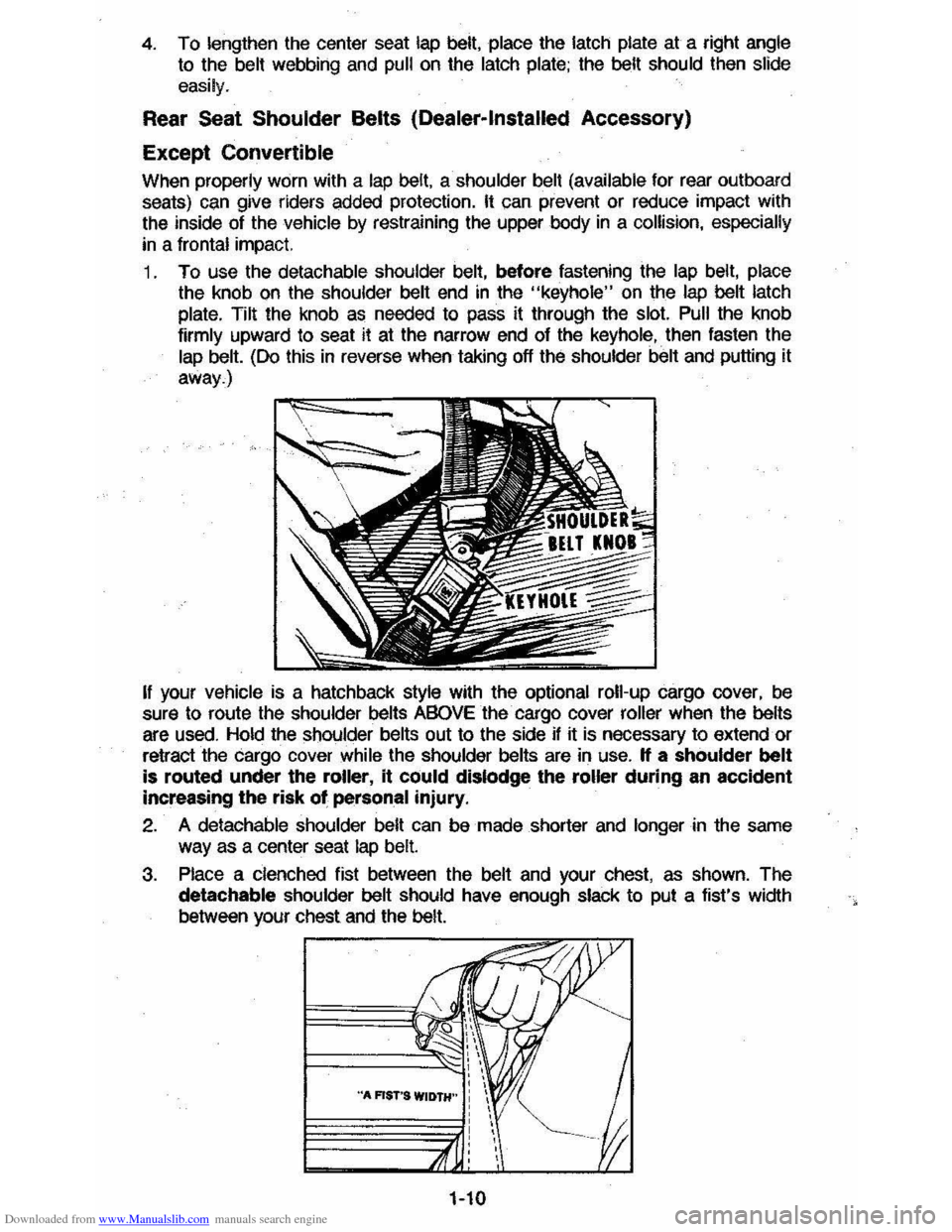CHEVROLET CAVALIER 1984 1.G User Guide Downloaded from www.Manualslib.com manuals search engine 4. To lengthen the center  seat lap belt, place the latch  plate at a right angle 
to  the belt webbing and pull on the latch plate; the belt  