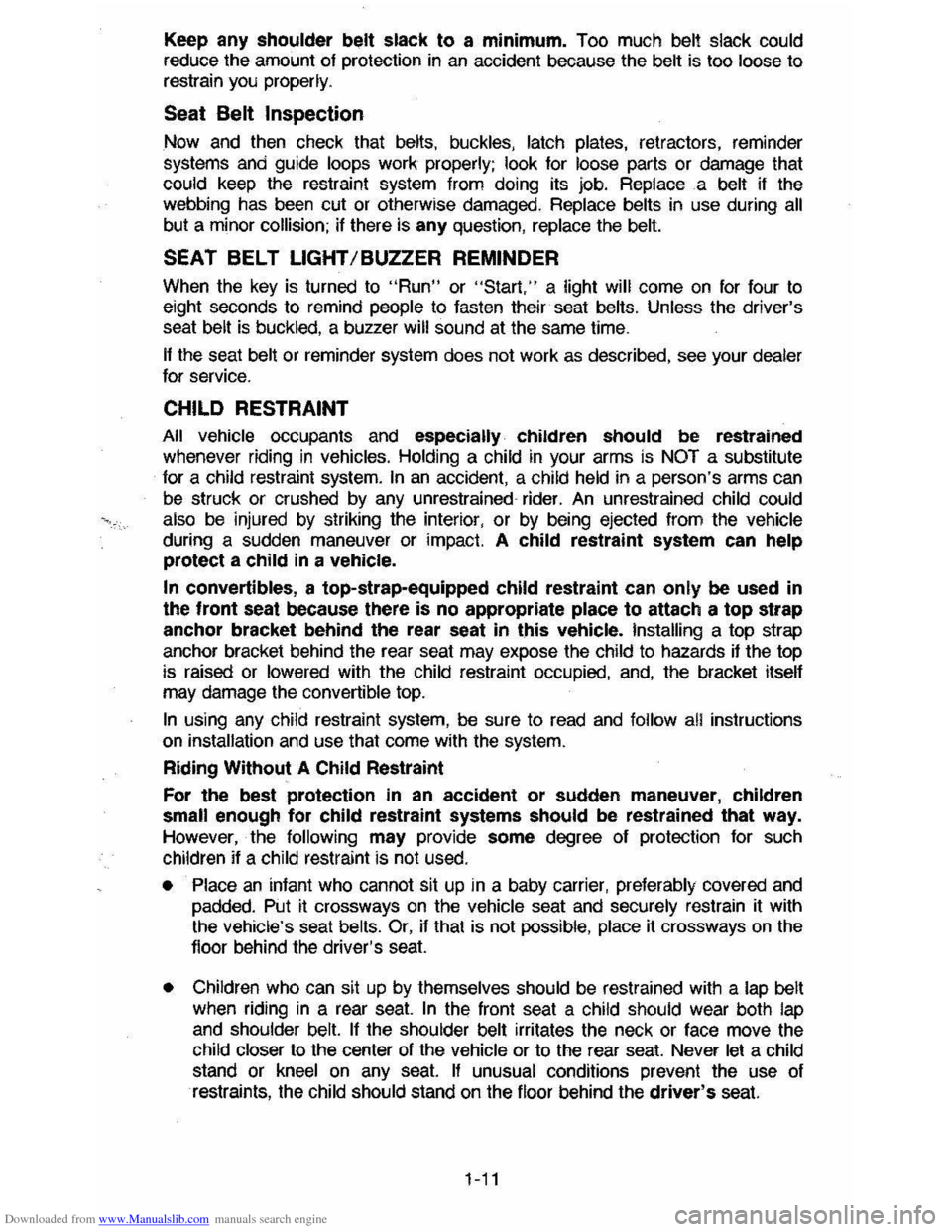 CHEVROLET CAVALIER 1984 1.G User Guide Downloaded from www.Manualslib.com manuals search engine Keep any shoulder belt slack to a minimum.  Too much belt slack  could 
reduce  the amount  of protection  in an  accident  because the belt is