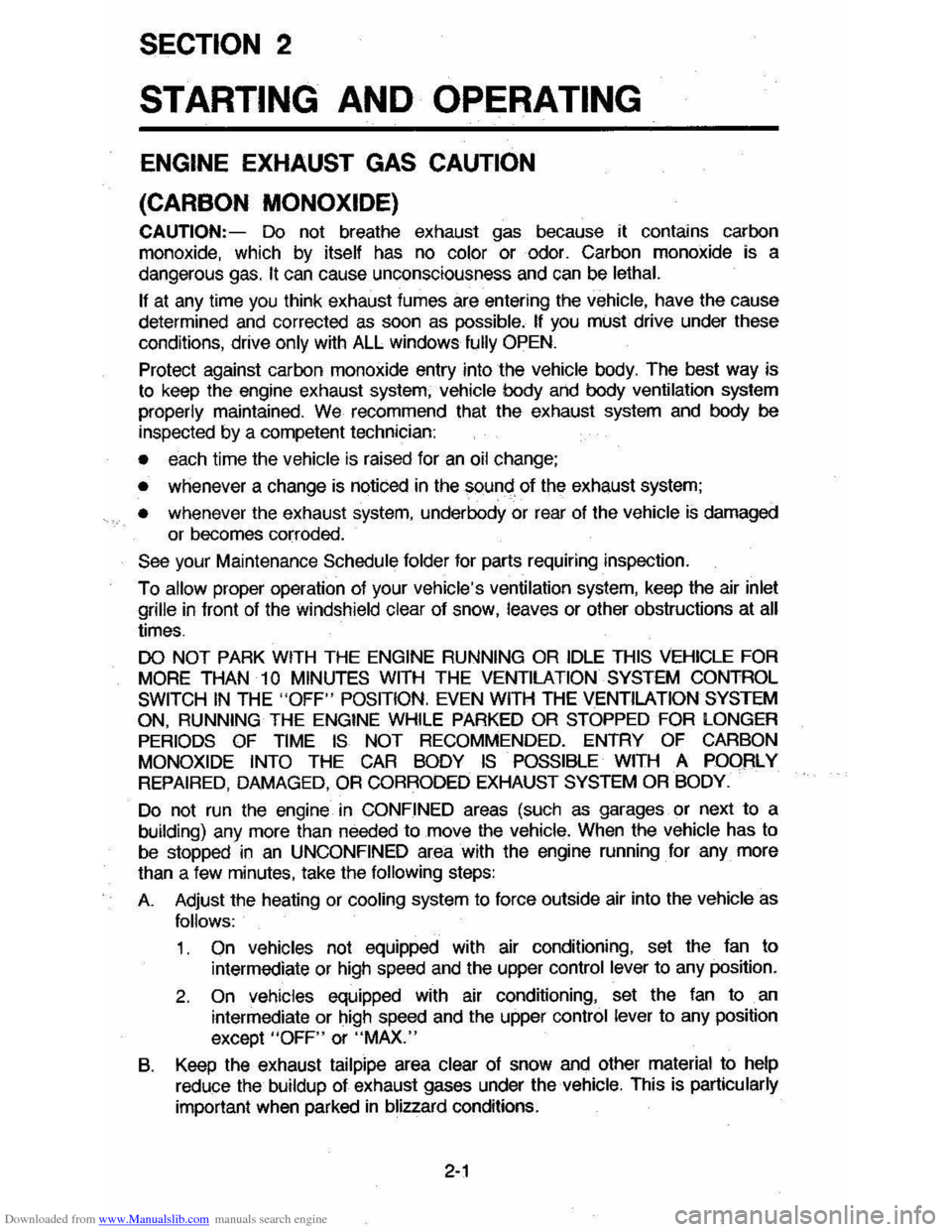 CHEVROLET CAVALIER 1984 1.G User Guide Downloaded from www.Manualslib.com manuals search engine SECTION 2 
STARTING AND OPERATING 
ENGINE EXHAUST  GAS CAUTION 
(CARBON MONOXIDE) 
CAUTION:-Do not  breathe  exhaust  gas because  it contains 