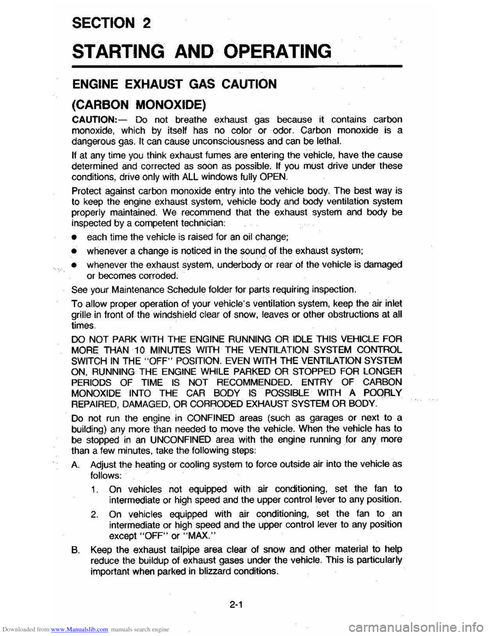 CHEVROLET CAVALIER 1984 1.G User Guide Downloaded from www.Manualslib.com manuals search engine SECTION 2 
STARTING AND OPERATING 
ENGINE EXHAUST  GAS CAUTION 
(CARBON MONOXIDE) 
CAUTION:-Do not  breathe  exhaust  gas because  it contains 