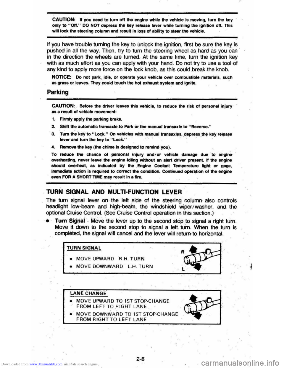 CHEVROLET CAVALIER 1984 1.G Owners Manual Downloaded from www.Manualslib.com manuals search engine CAunOM: tf you need to tum oft the ... whikt the vehicte ls moving, turn the key only to "Oft." DO NOT depreSS the key release lever while turn