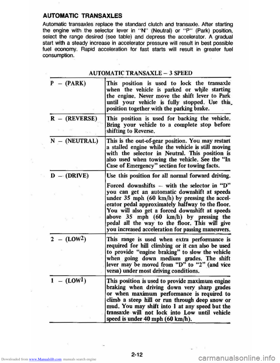 CHEVROLET CAVALIER 1984 1.G Owners Manual Downloaded from www.Manualslib.com manuals search engine AUTOMATIC TRANSAXLES 
Automatic Iransaxles replace the  standard clutch and Iransaxle . After starting 
the engine with the selector  lever in 